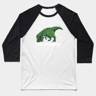 T Rex Hates Burpees Baseball T-Shirt